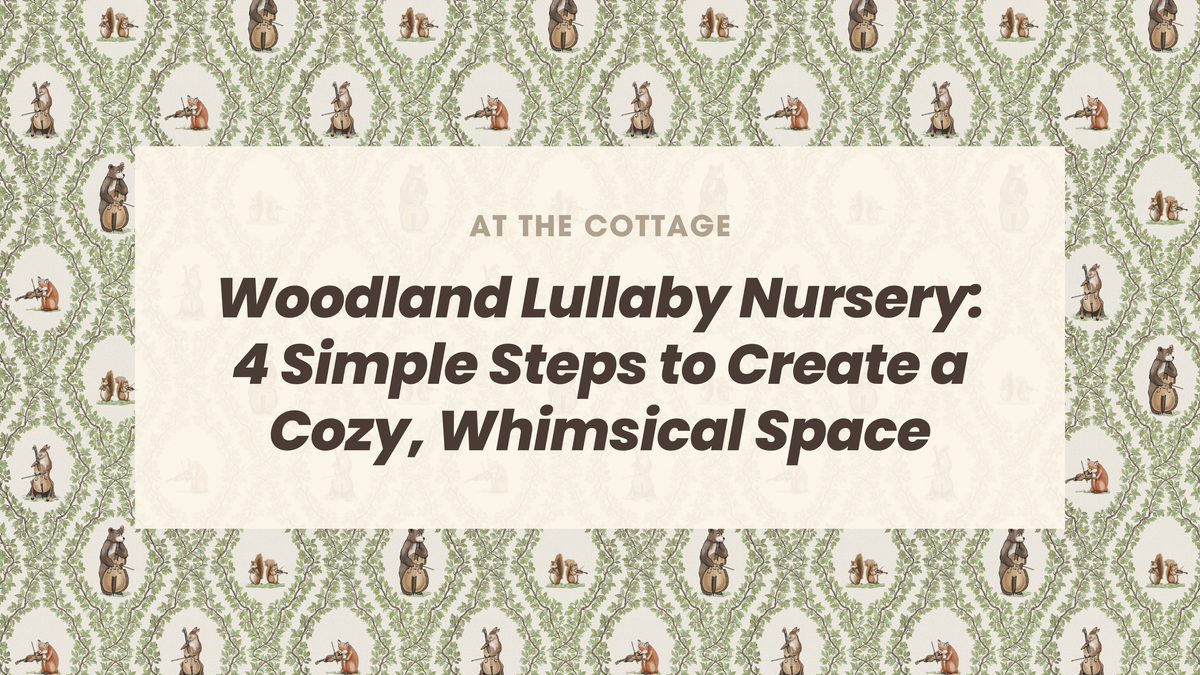 Woodland Lullaby Nursery: 4 Simple Steps to Create a Cozy, Whimsical Space