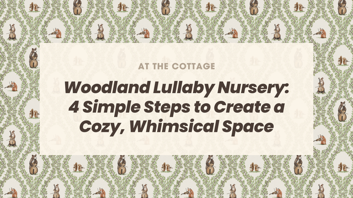 Woodland Lullaby Nursery: 4 Simple Steps to Create a Cozy, Whimsical Space